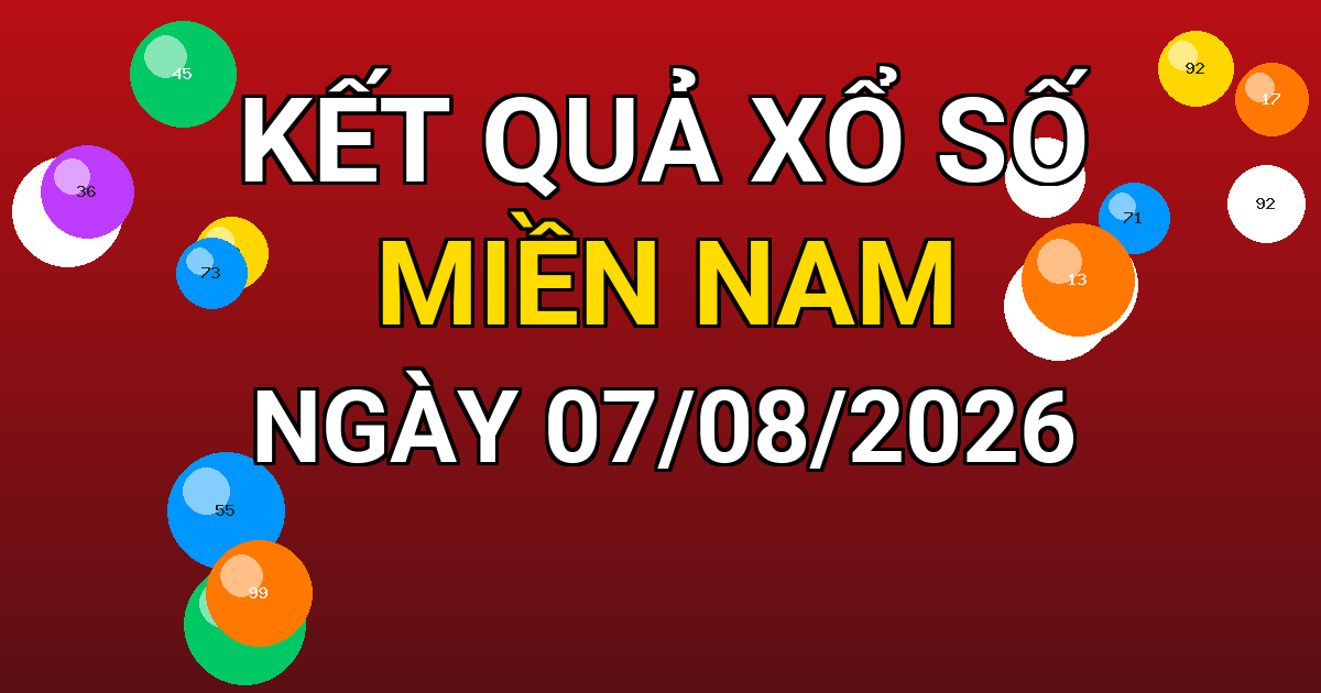 Kết quả xổ số Miền Nam ngày 07/08/2026