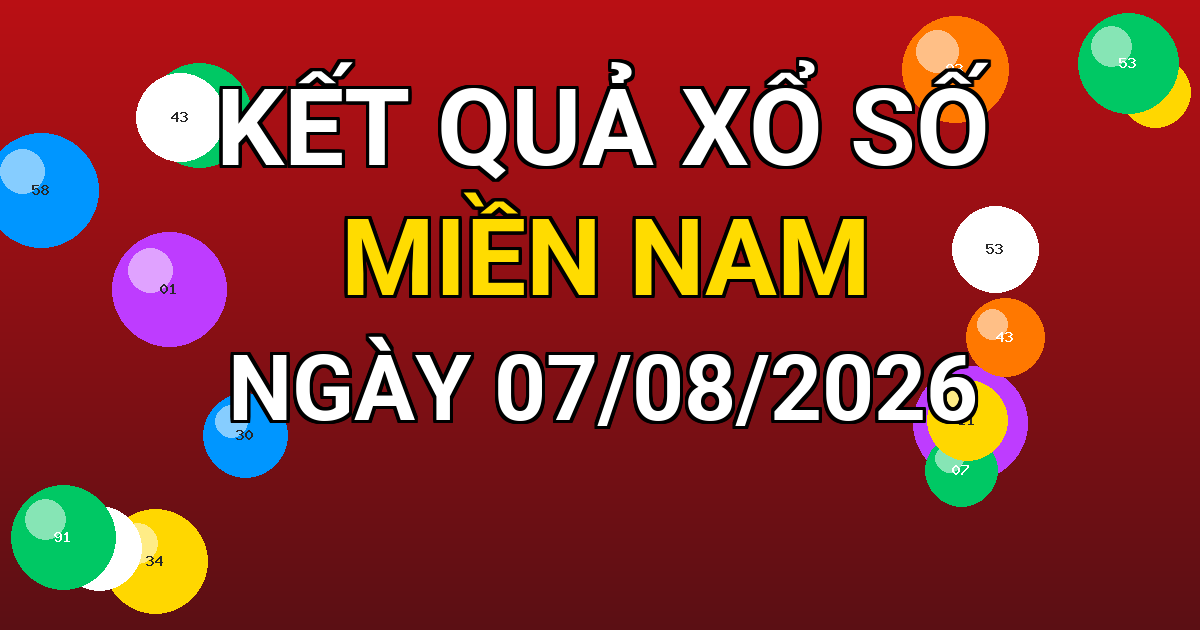 Kết quả xổ số Miền Nam ngày 07/08/2026
