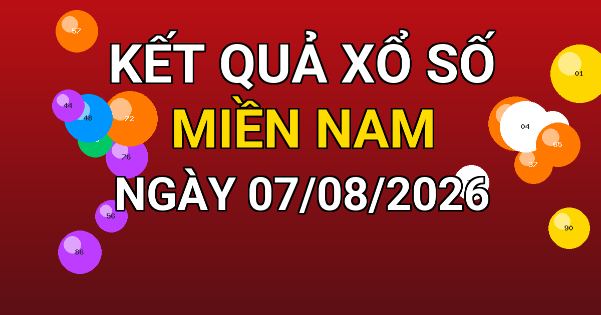 Kết quả xổ số Miền Nam ngày 07/08/2026