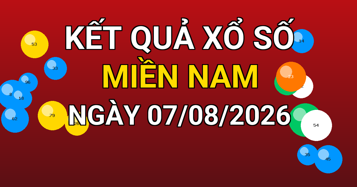 Kết quả xổ số Miền Nam ngày 07/08/2026