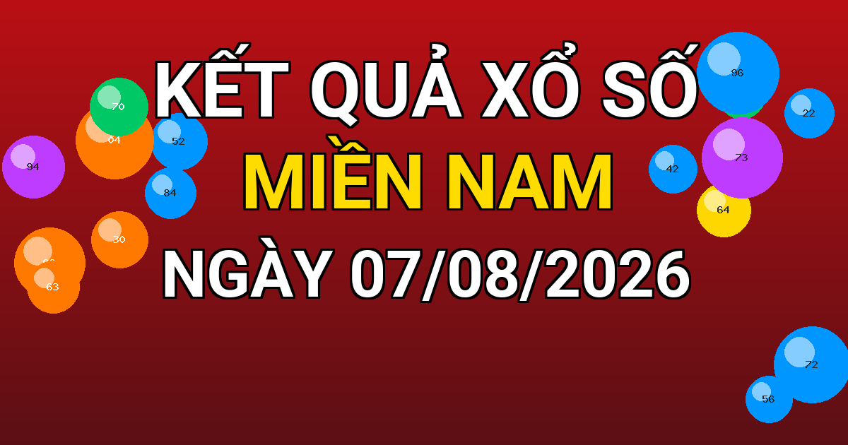 Kết quả xổ số Miền Nam ngày 07/08/2026