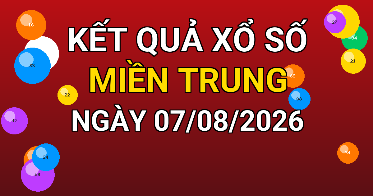Kết quả xổ số Miền Trung ngày 07/08/2026