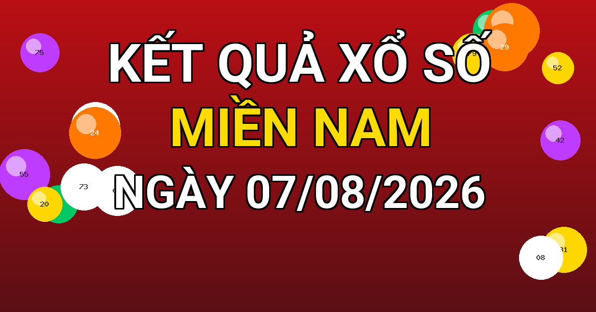 Kết quả xổ số Miền Nam ngày 07/08/2026