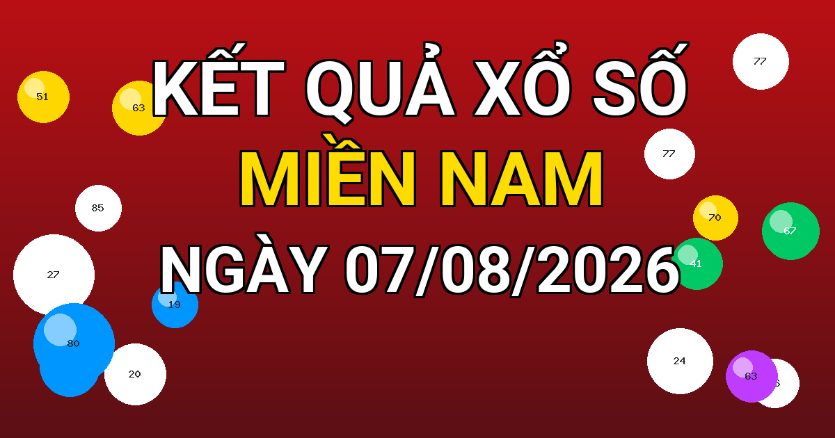 Kết quả xổ số Miền Nam ngày 07/08/2026