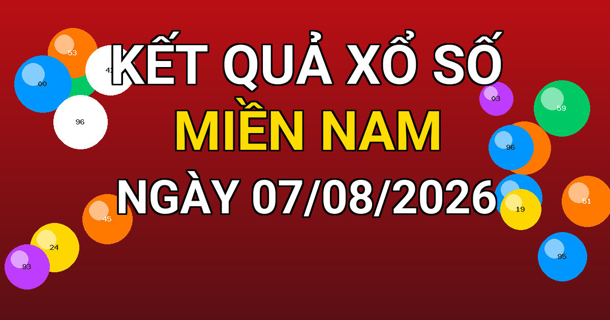 Kết quả xổ số Miền Nam ngày 07/08/2026