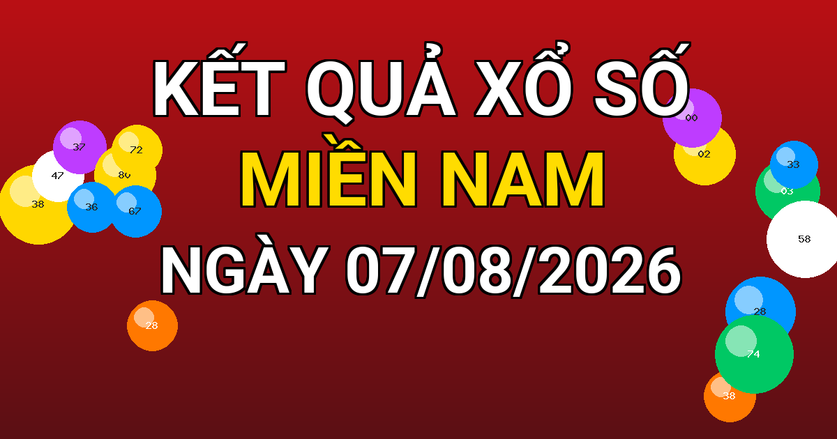Kết quả xổ số Miền Nam ngày 07/08/2026