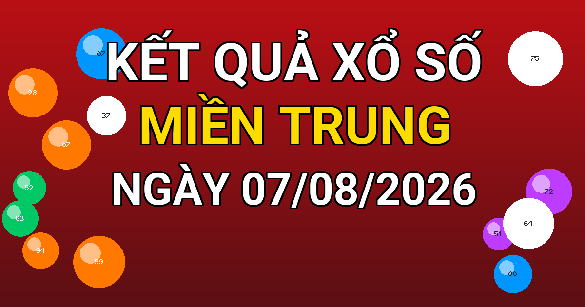 Kết quả xổ số Miền Trung ngày 07/08/2026