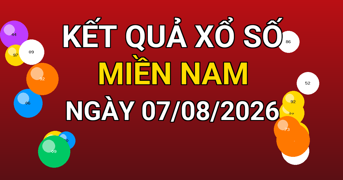 Kết quả xổ số Miền Nam ngày 07/08/2026