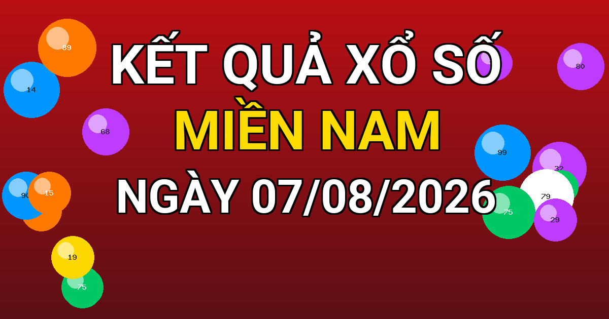Kết quả xổ số Miền Nam ngày 07/08/2026