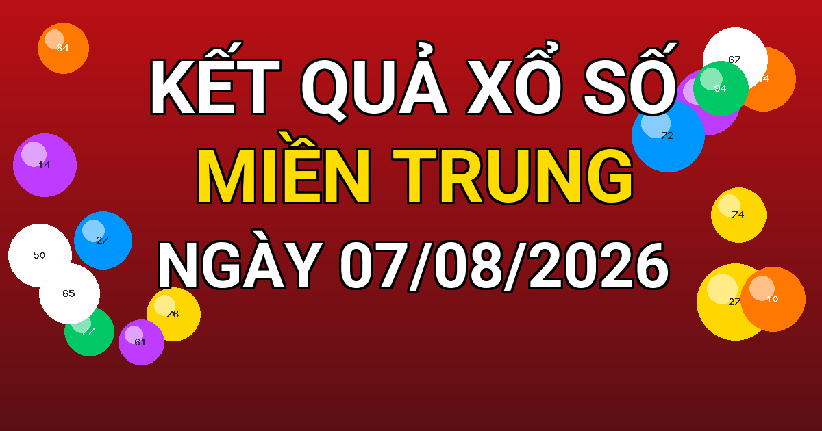 Kết quả xổ số Miền Trung ngày 07/08/2026