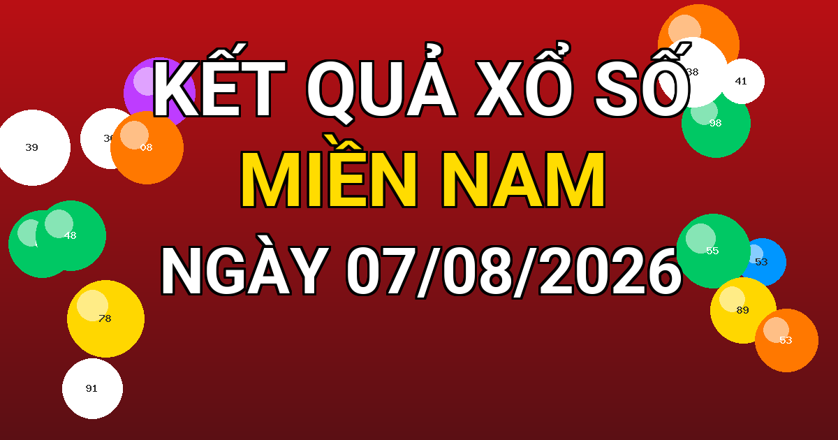 Kết quả xổ số Miền Nam ngày 07/08/2026