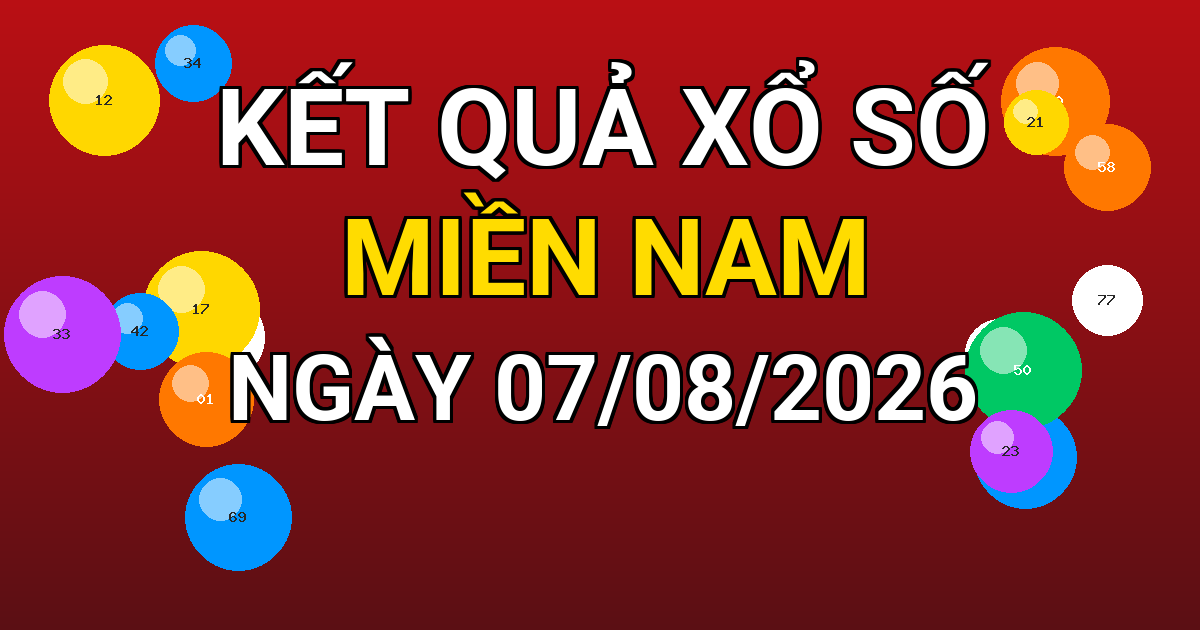 Kết quả xổ số Miền Nam ngày 07/08/2026