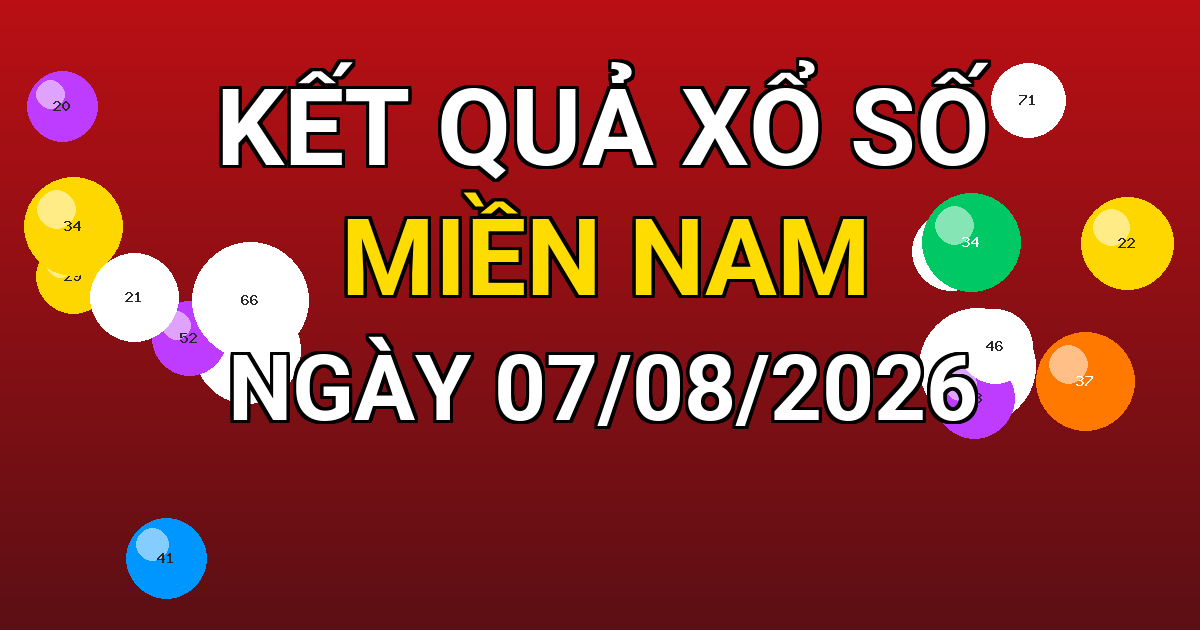 Kết quả xổ số Miền Nam ngày 07/08/2026