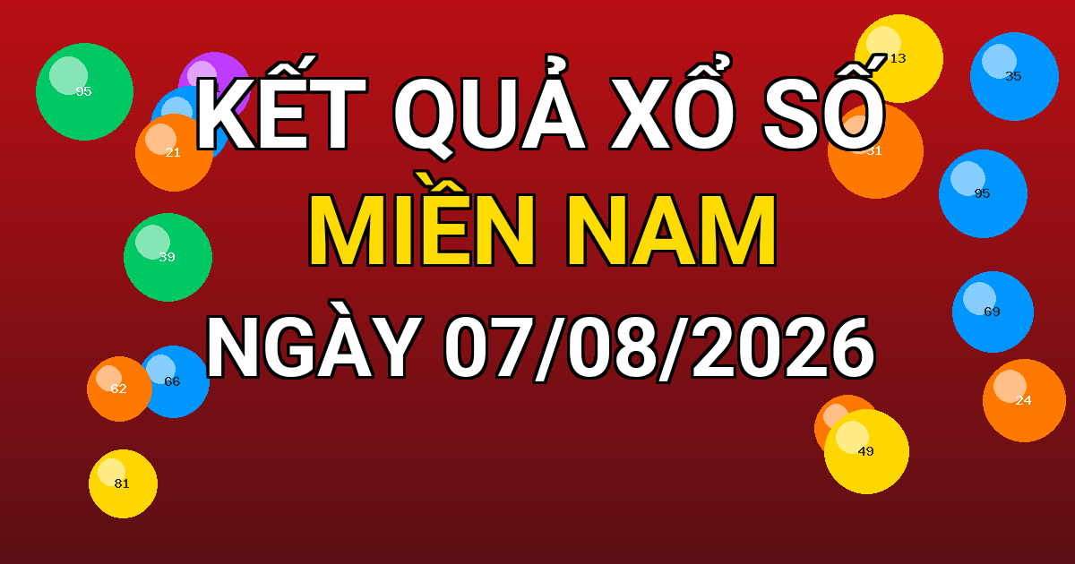 Kết quả xổ số Miền Nam ngày 07/08/2026