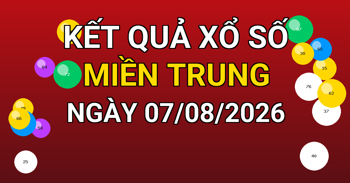 Kết quả xổ số Miền Trung ngày 07/08/2026