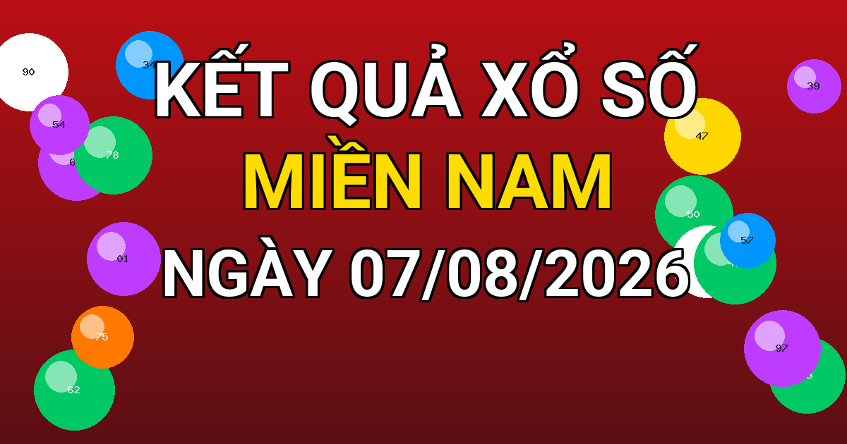 Kết quả xổ số Miền Nam ngày 07/08/2026