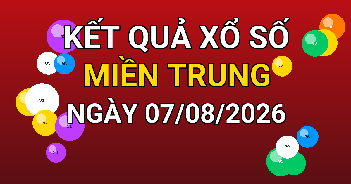 Kết quả xổ số Miền Trung ngày 07/08/2026