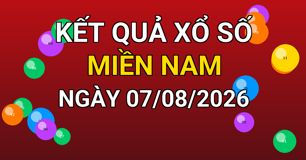 Kết quả xổ số Miền Nam ngày 07/08/2026