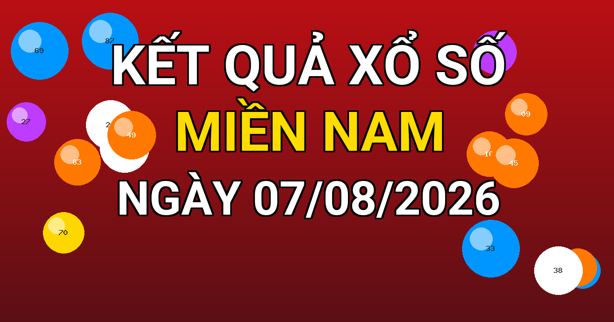 Kết quả xổ số Miền Nam ngày 07/08/2026