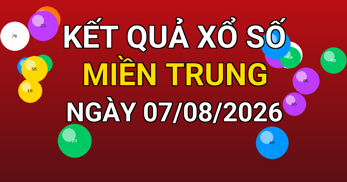 Kết quả xổ số Miền Trung ngày 07/08/2026