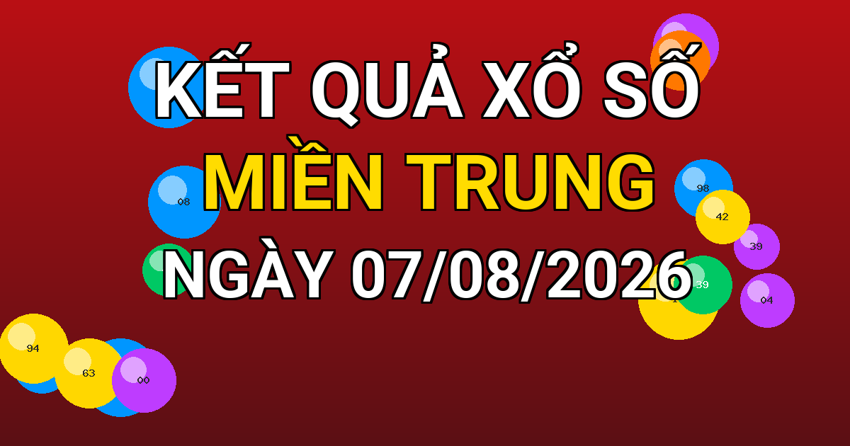 Kết quả xổ số Miền Trung ngày 07/08/2026