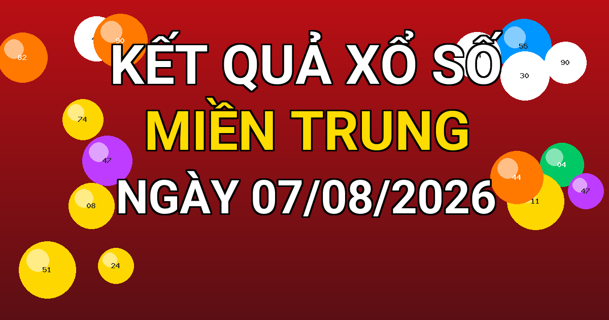 Kết quả xổ số Miền Trung ngày 07/08/2026