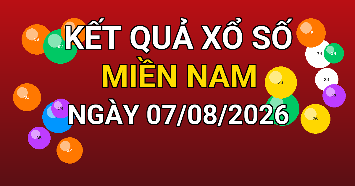 Kết quả xổ số Miền Nam ngày 07/08/2026