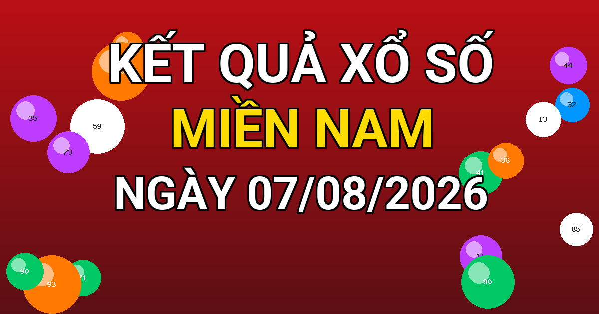 Kết quả xổ số Miền Nam ngày 07/08/2026