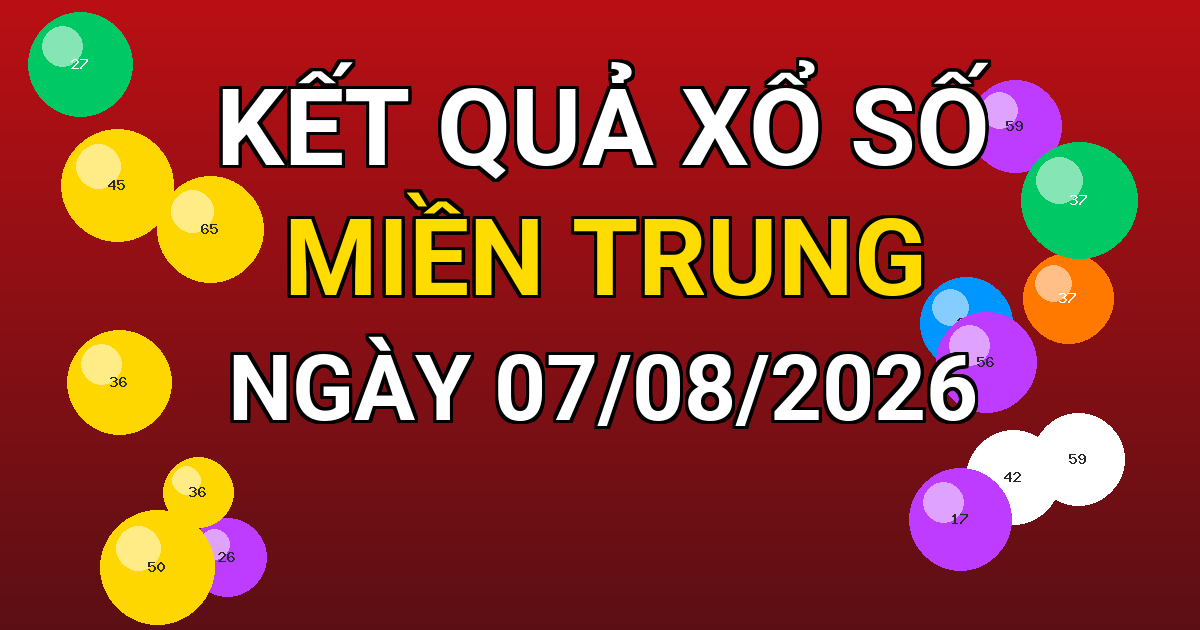 Kết quả xổ số Miền Trung ngày 07/08/2026