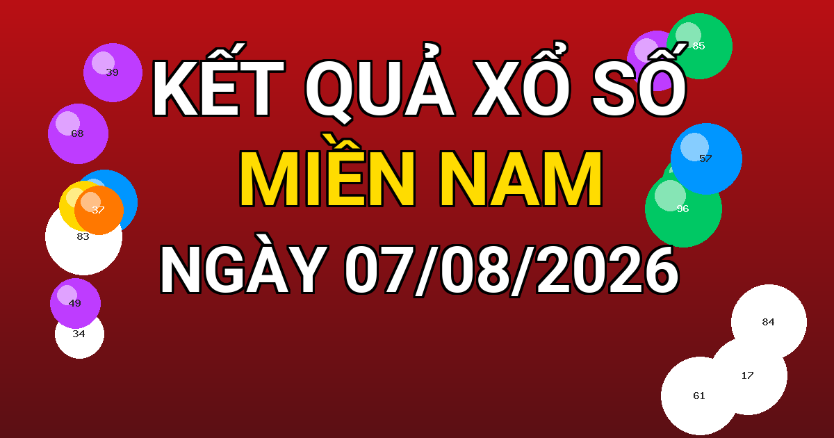 Kết quả xổ số Miền Nam ngày 07/08/2026