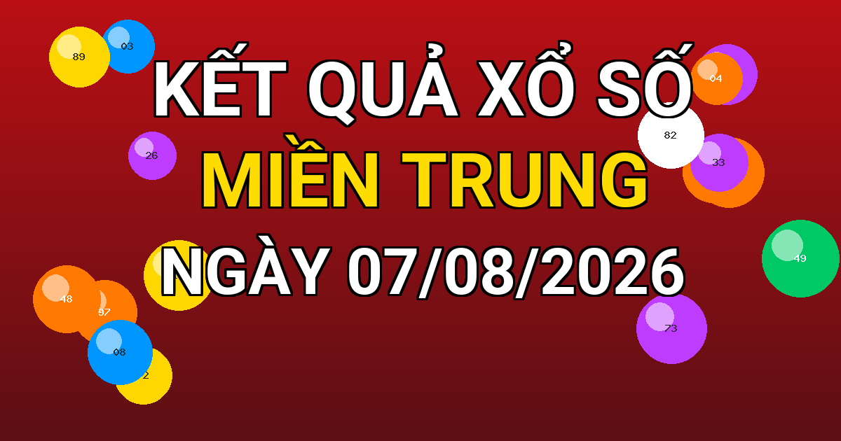 Kết quả xổ số Miền Trung ngày 07/08/2026