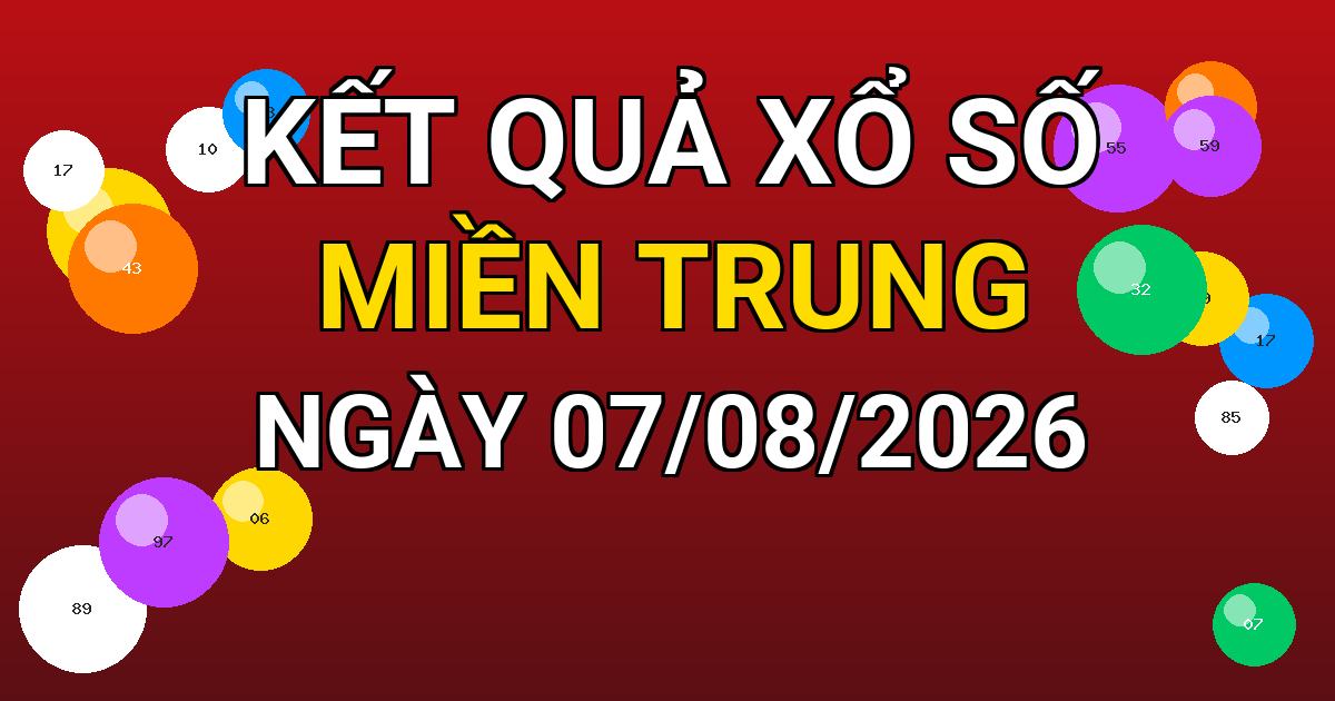 Kết quả xổ số Miền Trung ngày 07/08/2026