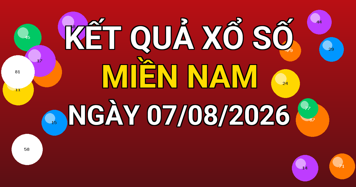 Kết quả xổ số Miền Nam ngày 07/08/2026
