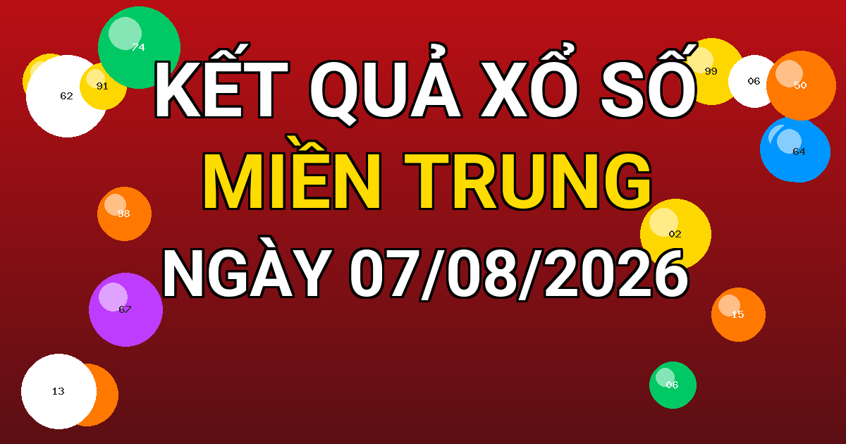 Kết quả xổ số Miền Trung ngày 07/08/2026