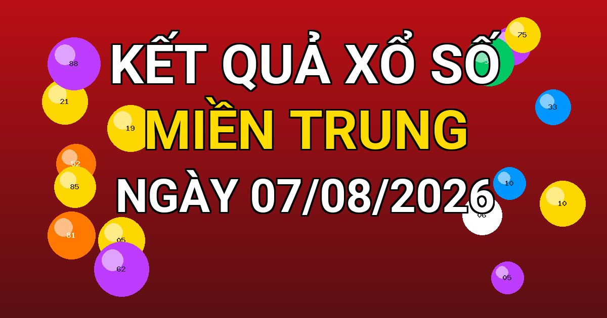 Kết quả xổ số Miền Trung ngày 07/08/2026