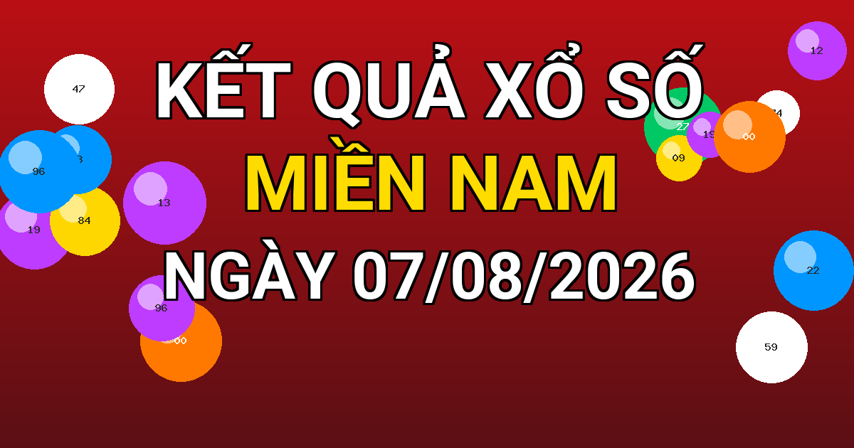 Kết quả xổ số Miền Nam ngày 07/08/2026