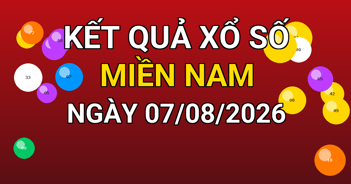 Kết quả xổ số Miền Nam ngày 07/08/2026