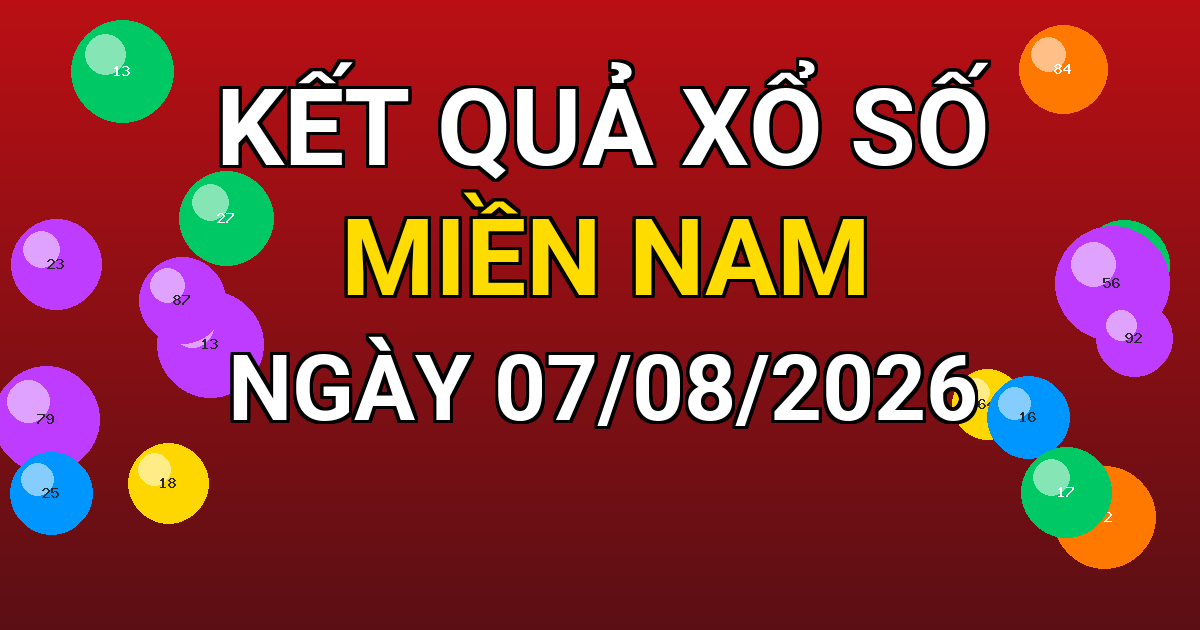 Kết quả xổ số Miền Nam ngày 07/08/2026