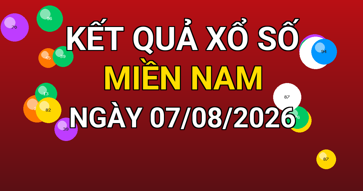 Kết quả xổ số Miền Nam ngày 07/08/2026