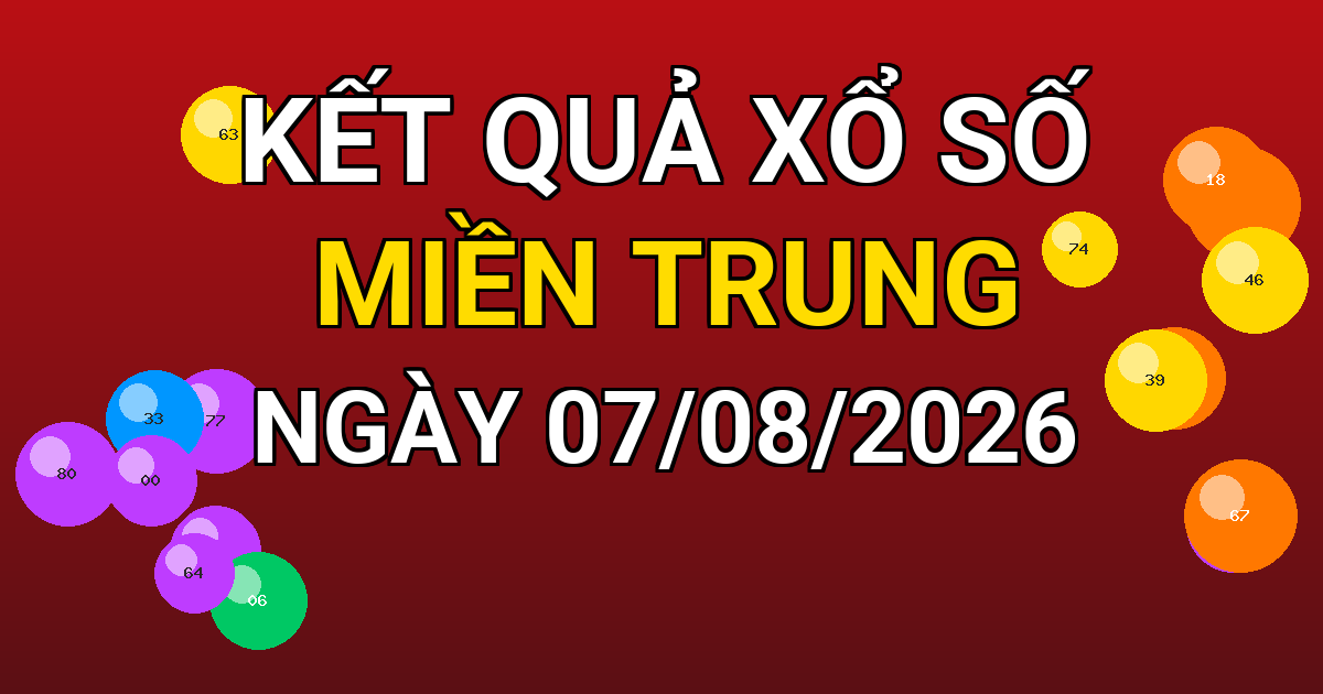 Kết quả xổ số Miền Trung ngày 07/08/2026