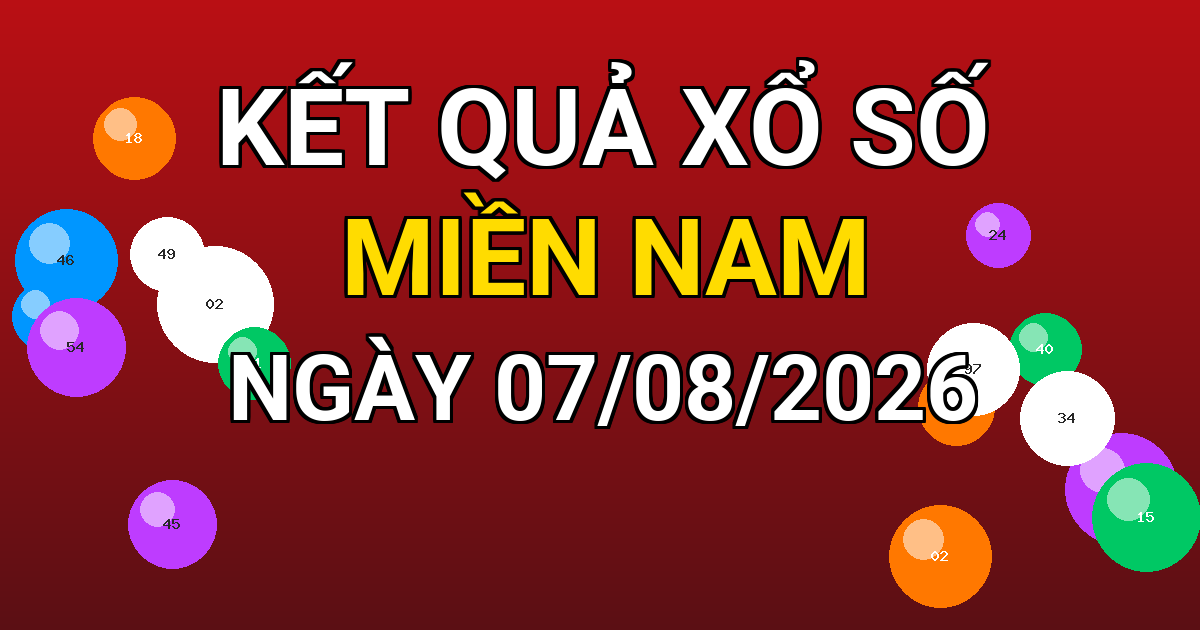 Kết quả xổ số Miền Nam ngày 07/08/2026