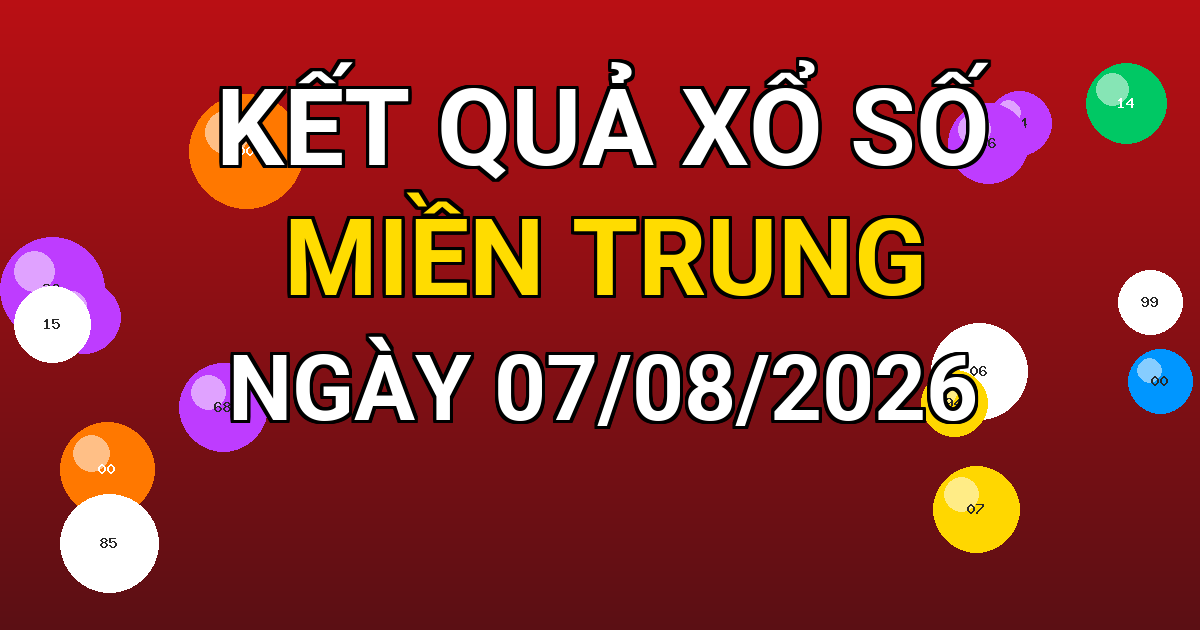 Kết quả xổ số Miền Trung ngày 07/08/2026