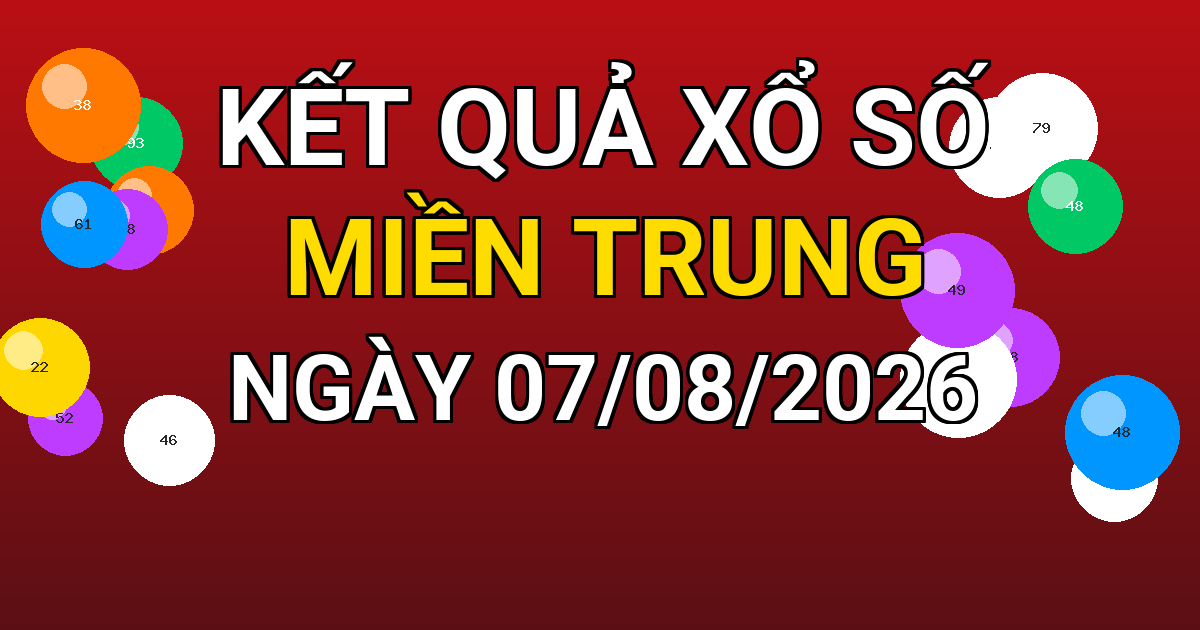 Kết quả xổ số Miền Trung ngày 07/08/2026