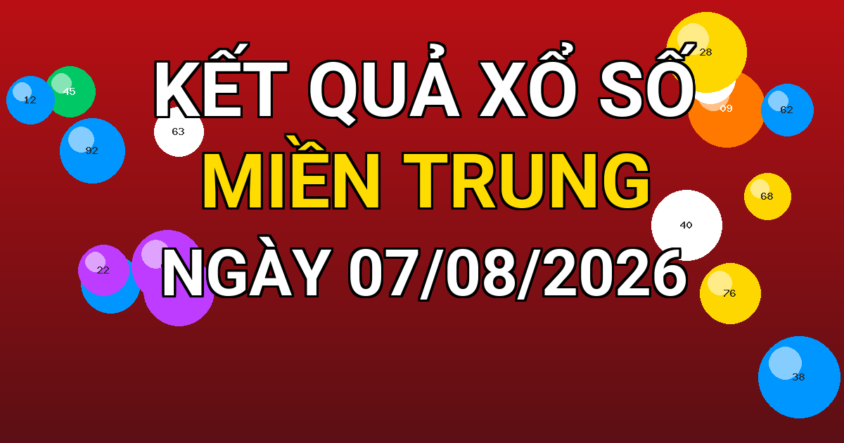 Kết quả xổ số Miền Trung ngày 07/08/2026