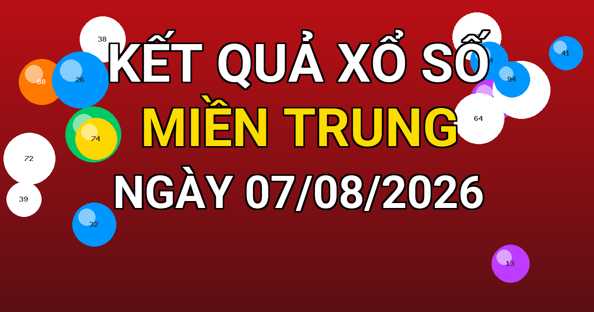 Kết quả xổ số Miền Trung ngày 07/08/2026