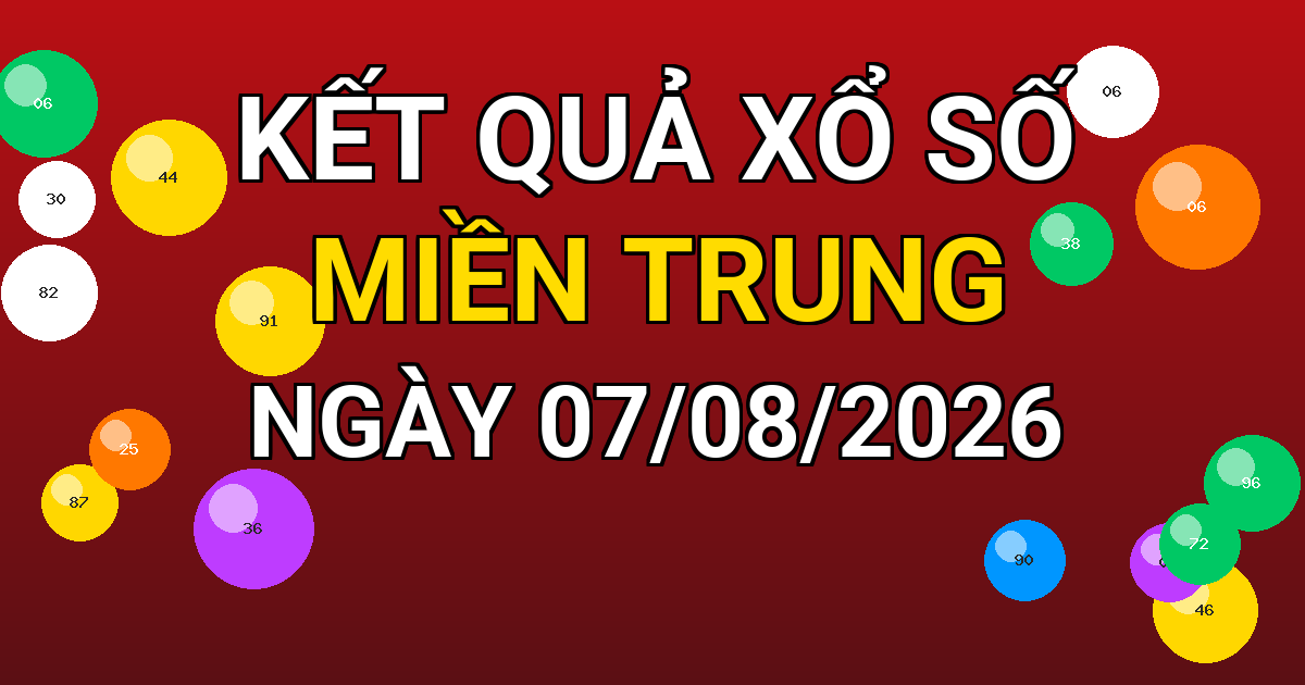 Kết quả xổ số Miền Trung ngày 07/08/2026