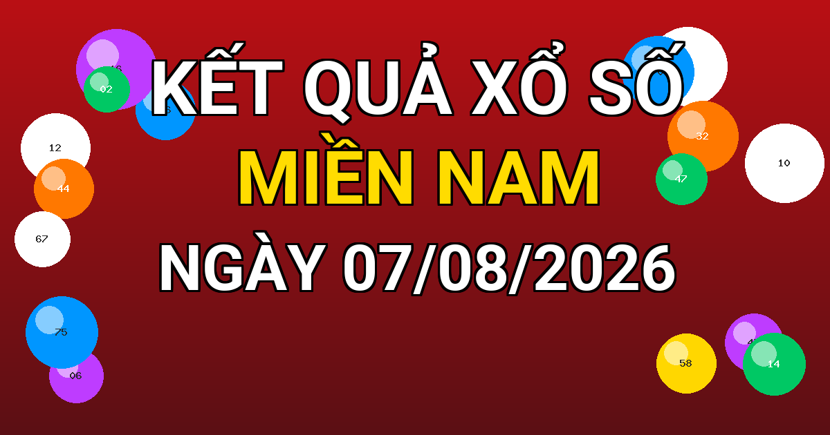 Kết quả xổ số Miền Nam ngày 07/08/2026