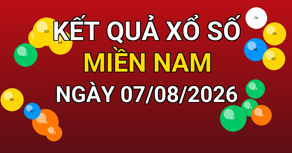 Kết quả xổ số Miền Nam ngày 07/08/2026