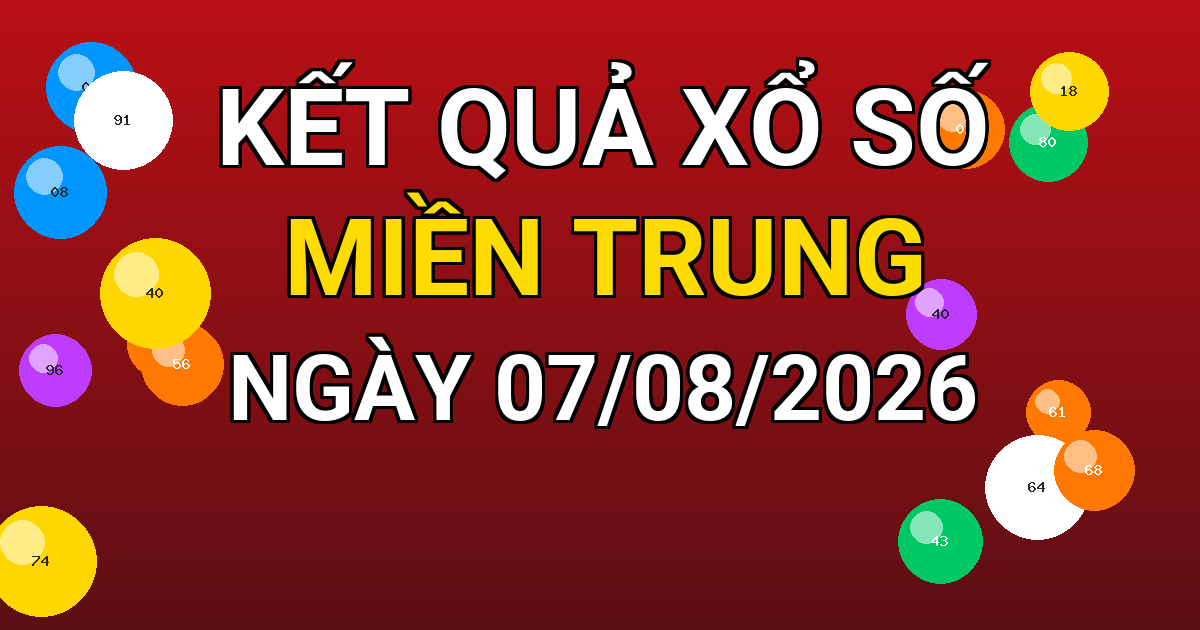 Kết quả xổ số Miền Trung ngày 07/08/2026