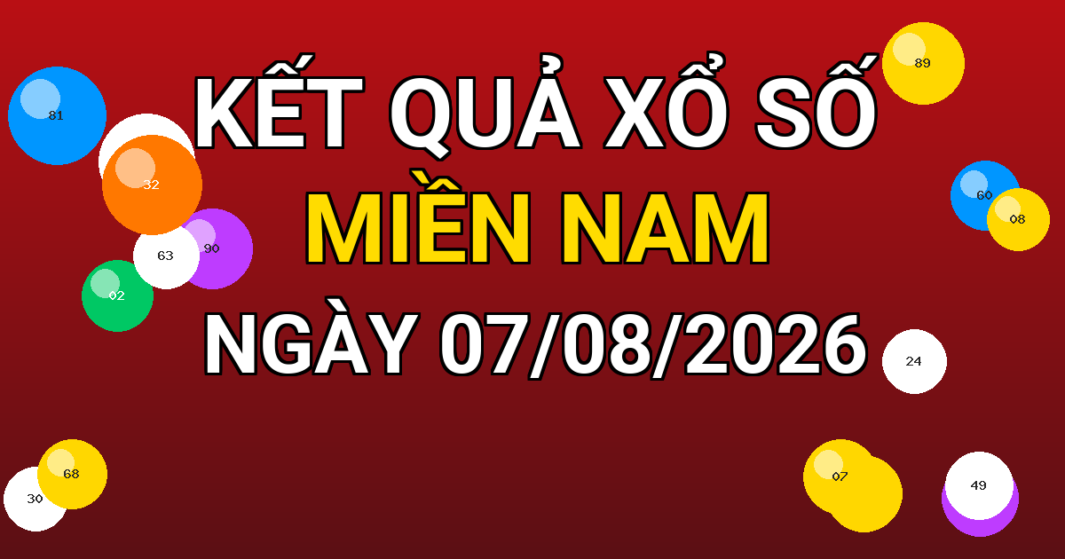 Kết quả xổ số Miền Nam ngày 07/08/2026